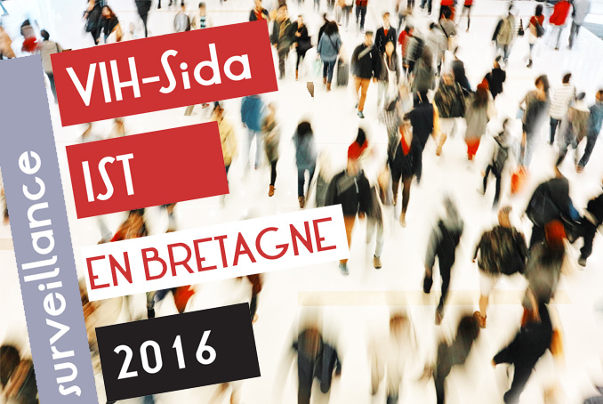 Surveillance VIH - Sida et IST en Bretagne en 2016 