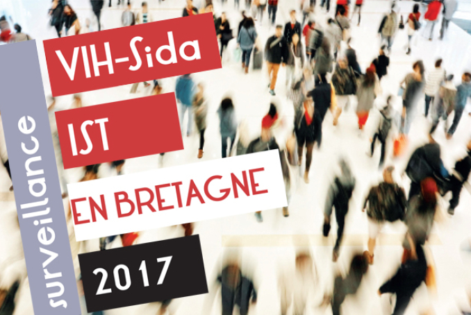 Surveillance VIH - Sida et IST en Bretagne en 2017