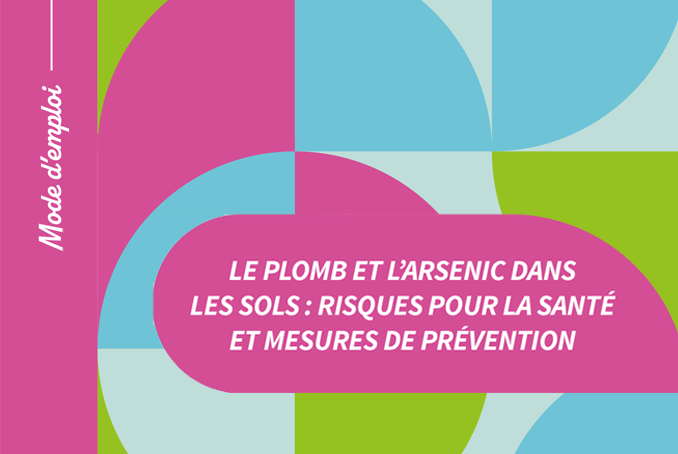 Mode d'emploi sur le plomb et l'arsenic dans les sols : risques pour la santé et mesures de prévention