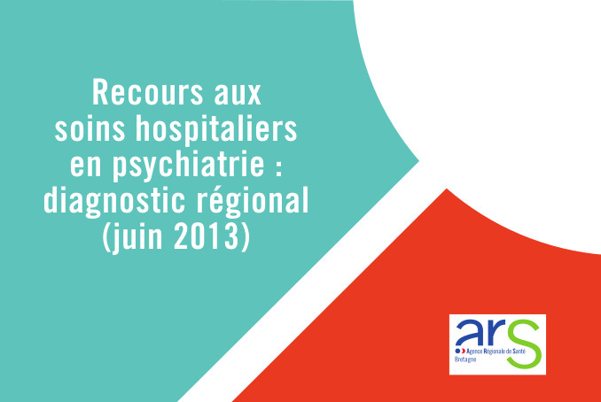 Les Rapports de l'ARS - Recours aux soins hospitaliers en psychiatrie : diagnostic régional (juin 2013)