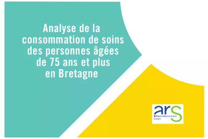 Les Rapport de l'ARS - Analyse de la consommation de soins des personnes âgées de 75 ans et plus en Bretagne