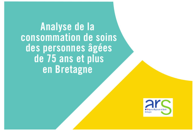 Les Rapport de l'ARS - Analyse de la consommation de soins des personnes âgées de 75 ans et plus en Bretagne