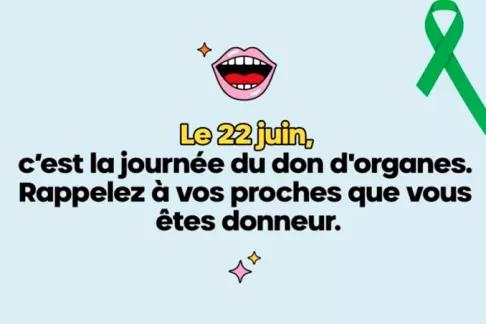 Le 22 juin, c'est la journée du don d'organes. Rappelez à vos proches que vous êtes donneur.