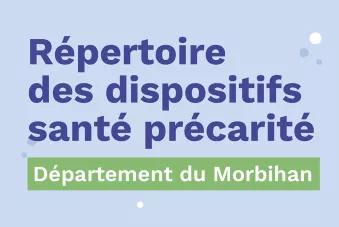 Répertoire des dispositifs santé précarité. Département du Morbihan.