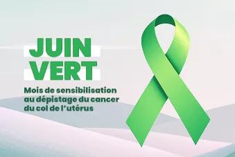 Juin vert, mois de sensibilisation au dépistage du cancer du col de l'utérus