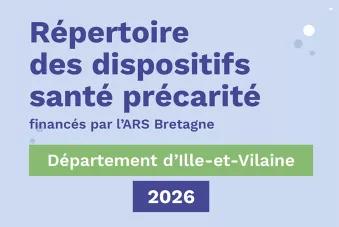 Répertoire des dispositifs santé précarité financés par l'ARS Bretagne - Département d'Ille-et-Vilaine - 2026