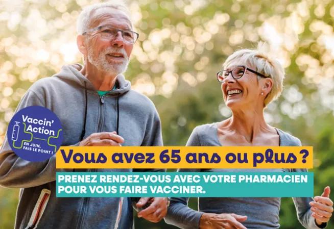 Vous avez 65 ans ou plus ? Prenez rendez-vous avec votre pharmacien pour vous faire vacciner.