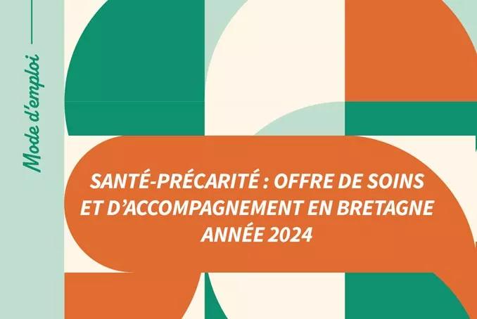 Mode d'emploi. Santé précarité : offre de soins et d'accompagnement en Bretagne, année 2024