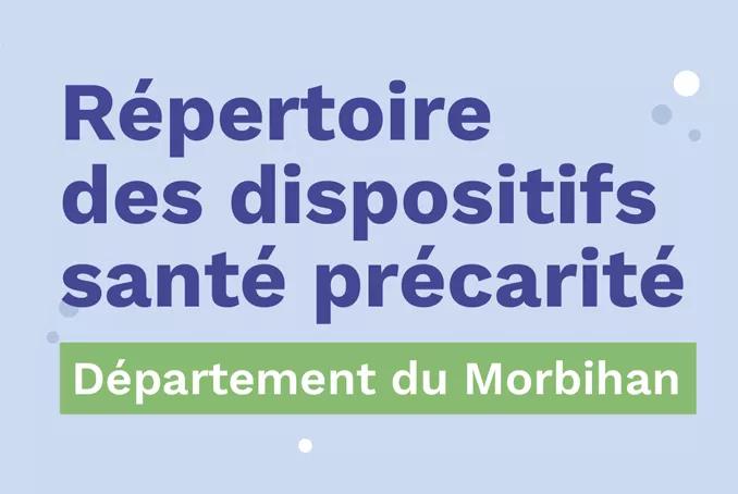 Répertoire des dispositifs santé précarité. Département du Morbihan.